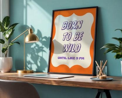 Born To Be Wild Until Like 9 PM Framed Poster – Framed Wall Art Poster - Image 2