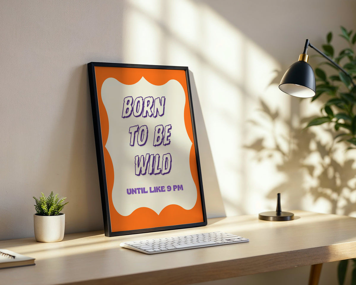 Born To Be Wild Until Like 9 PM Framed Poster – Framed Wall Art Poster - Image 3