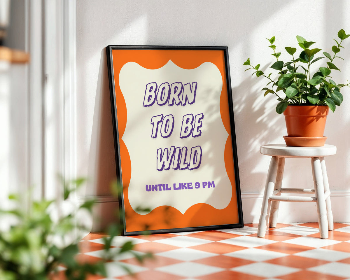 Born To Be Wild Until Like 9 PM Framed Poster – Framed Wall Art Poster - Image 4