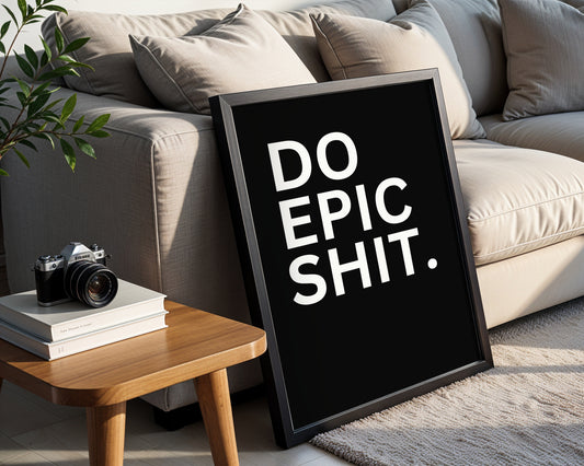 "DO EPIC SHIT." Framed Poster